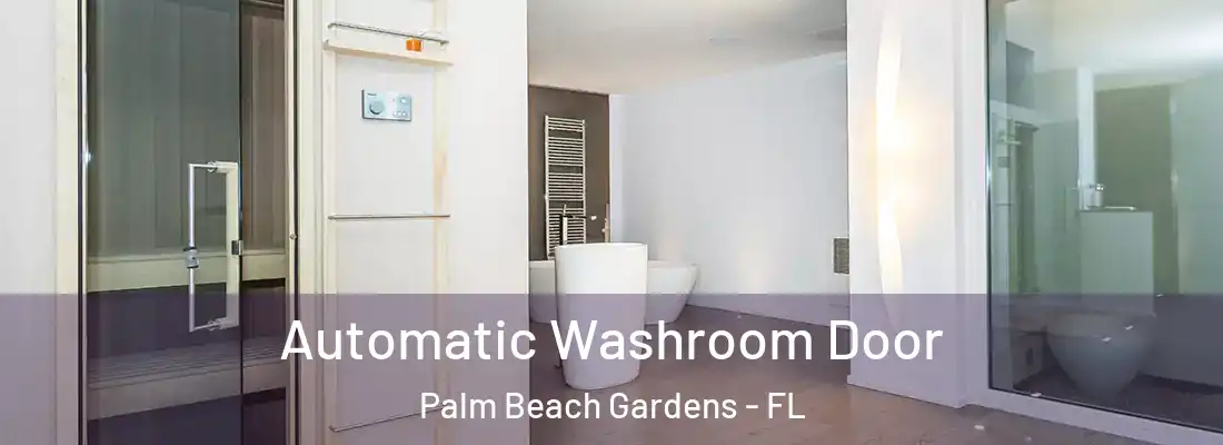 Automatic Washroom Door Palm Beach Gardens - FL