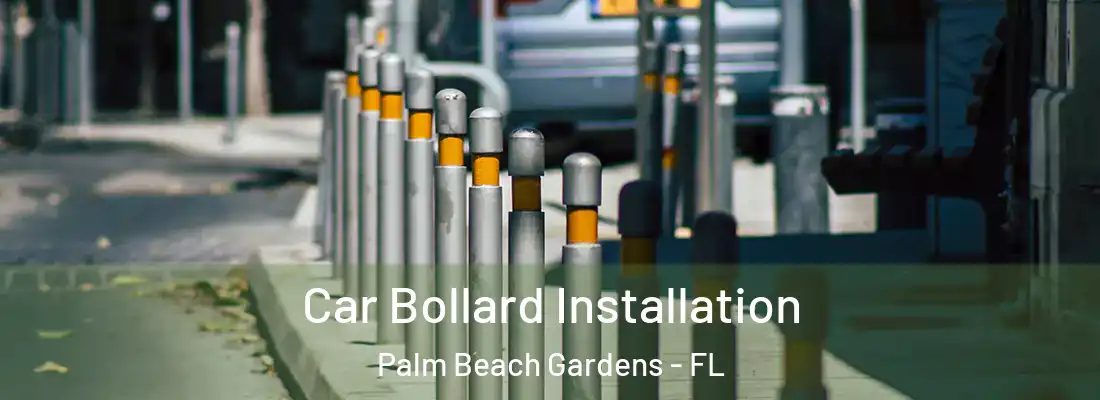 Car Bollard Installation Palm Beach Gardens - FL