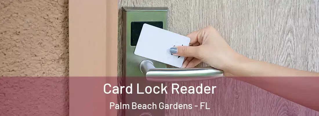Card Lock Reader Palm Beach Gardens - FL