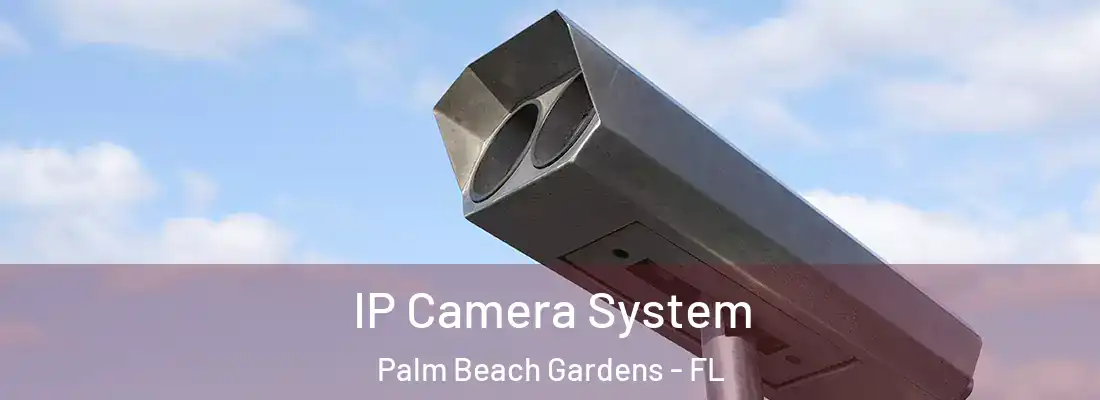 IP Camera System Palm Beach Gardens - FL