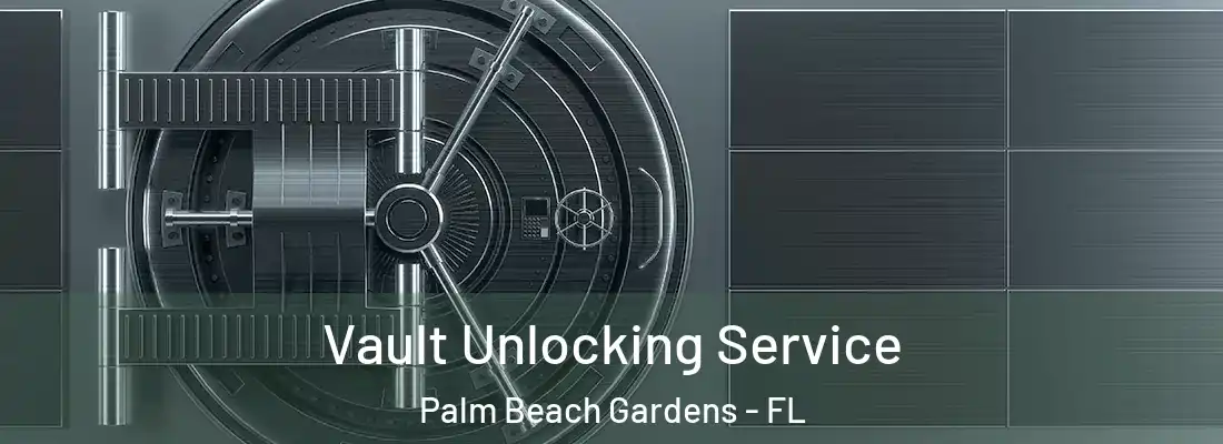 Vault Unlocking Service Palm Beach Gardens - FL
